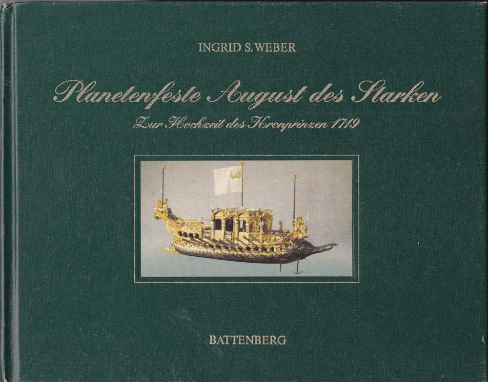 Planetenfeste August des Starken. Zur Hochzeit des Kronprinzen 1719 Politics & History