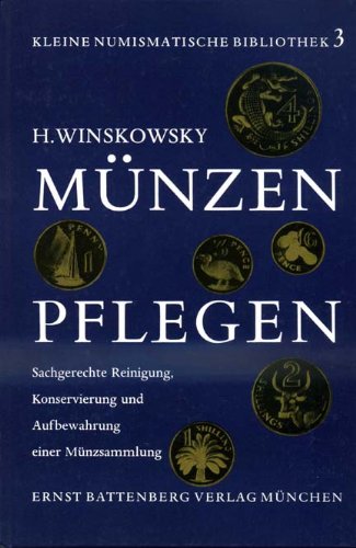Münzen pflegen. Sachgerechte Reinigung, Konservierung und Aufbewahrung einer Münzsammlung Reference Books