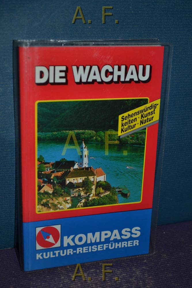 Die Wachau und ihre Sehenswürdigkeiten. Kompass- Kultur- Reiseführer Travel