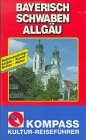 Kompass Kultur-Reiseführer, Bayerisch Schwaben, Allgäu Books