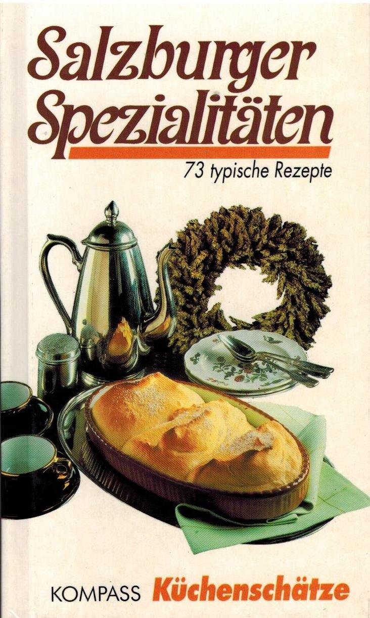 Salzburger Spezialitäten: 73 typische Rezepte Leisure, Home & Garden