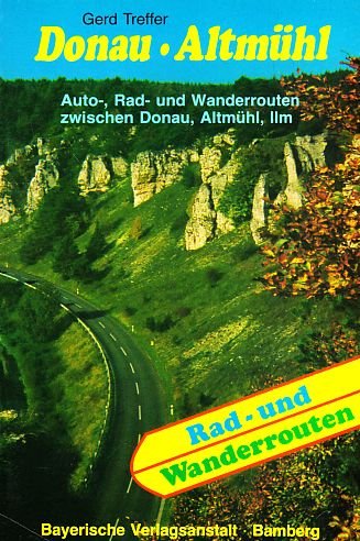 Donau - Altmühl: Auto-, Rad- und Wanderrouten zwischen Donau, Altmühl, Ilm Books