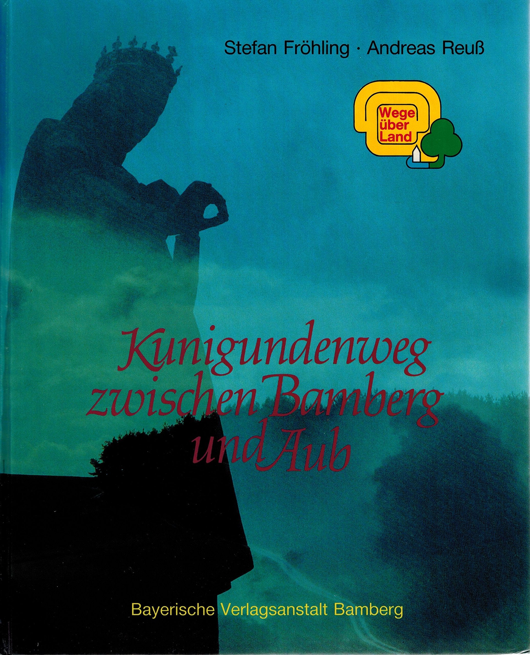 Der Kunigundenweg. Zwischen Bamberg und Aub Politics & History