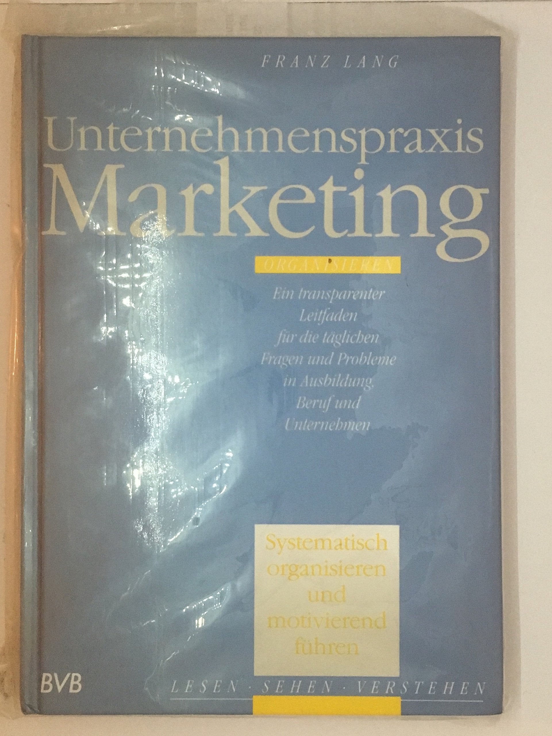 Unternehmenspraxis Marketing: Organisation und Führung Business, Finance & Career