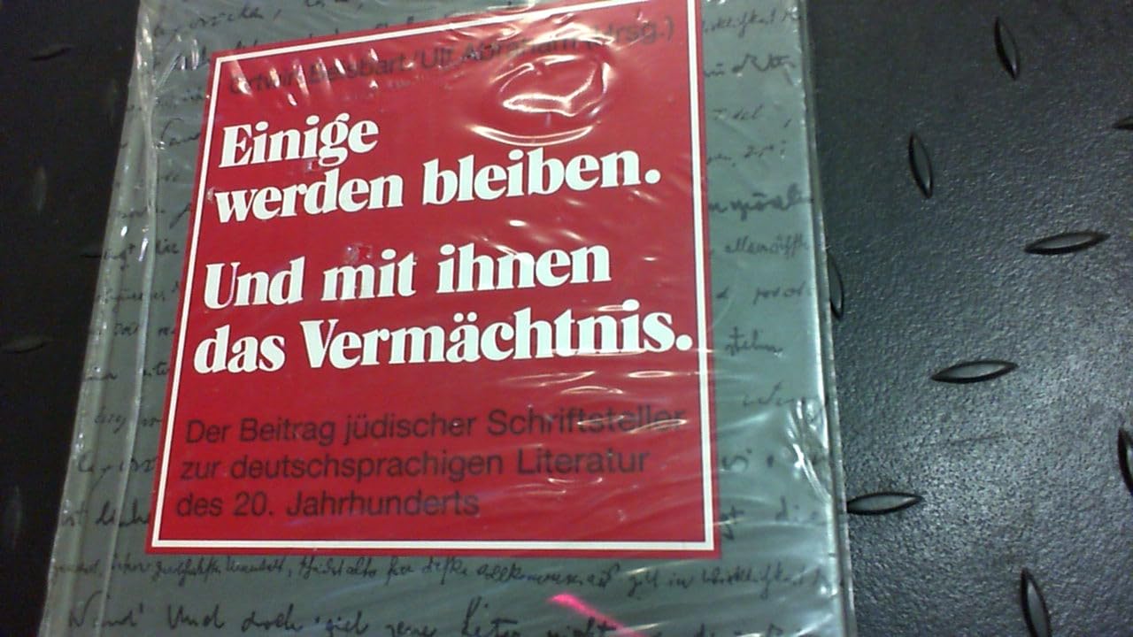 Einige werden bleiben. Und mit ihnen das Vermächtnis: Der Beitrag jüdischer Schriftsteller zur deutschsprachigen Literatur des 20. Jahrhunderts Professional & Reference Books