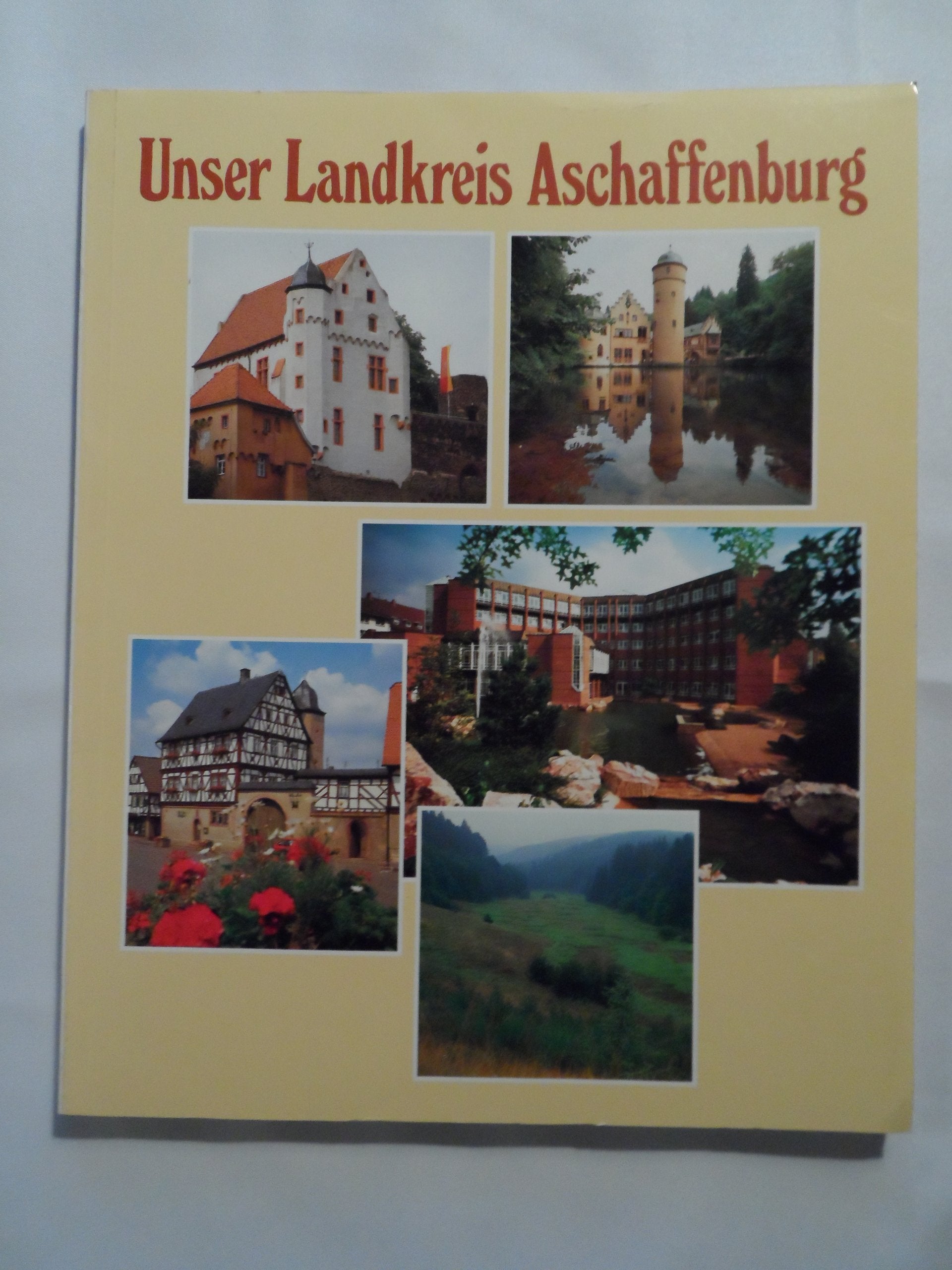 Unser Landkreis Aschaffenburg. Eine Broschüre des Landkreises Books