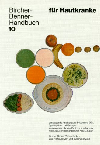 Bircher-Benner-Handbuch; Bircher-Benner-Diätbücher, Bd.10, Handbuch für Hautkranke und Hautempfindliche Business & Technology