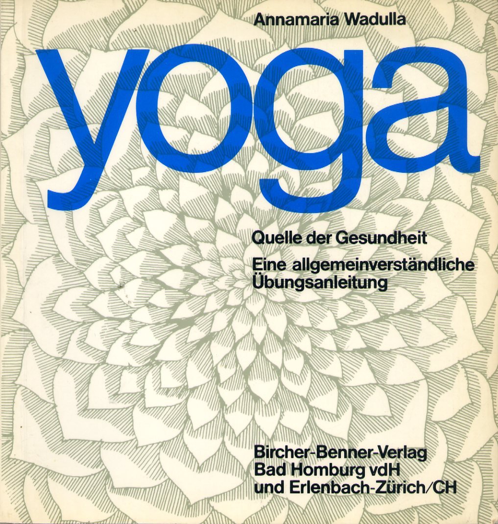 Yoga - Quelle der Gesundheit. Eine allgemein verständliche Übungsanleitung Lifestyle