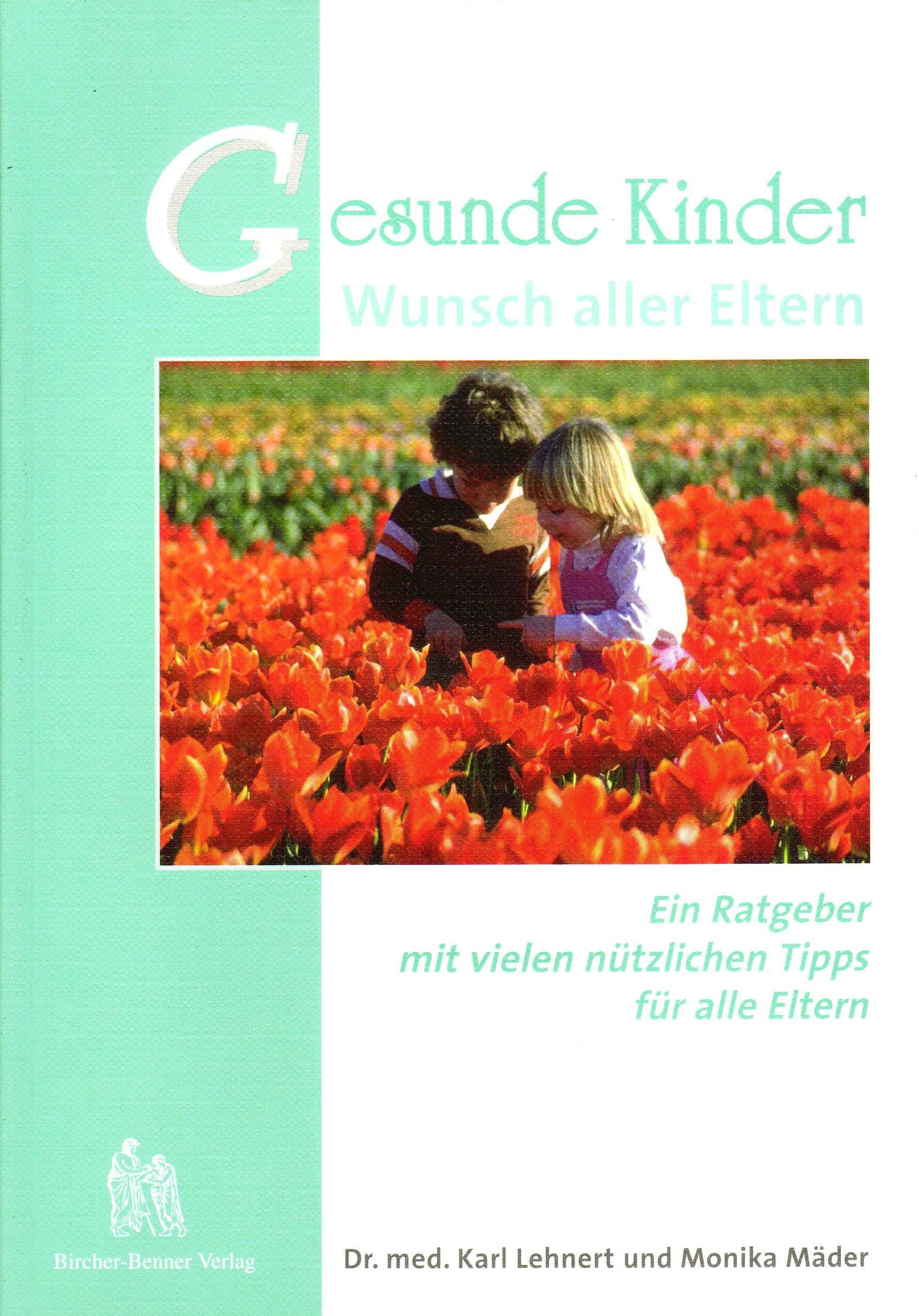 Gesunde Kinder - Wunsch aller Eltern: Ein Ratgeber mit vielen nützlichen Tipps für alle Eltern Health, Nutrition & Fitness