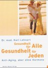 Gesundheit für Alle, Gesundheit für Jeden: Anti-Aging, aber ohne Hormone Health, Nutrition & Fitness