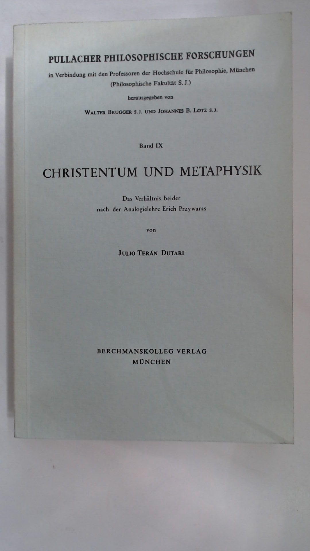 Christentum und Metaphysik. Das Verhältnis beider nach der Analogielehre Erich Przywaras. (= Pullacher philosophische Forschungen, Band 9). Books