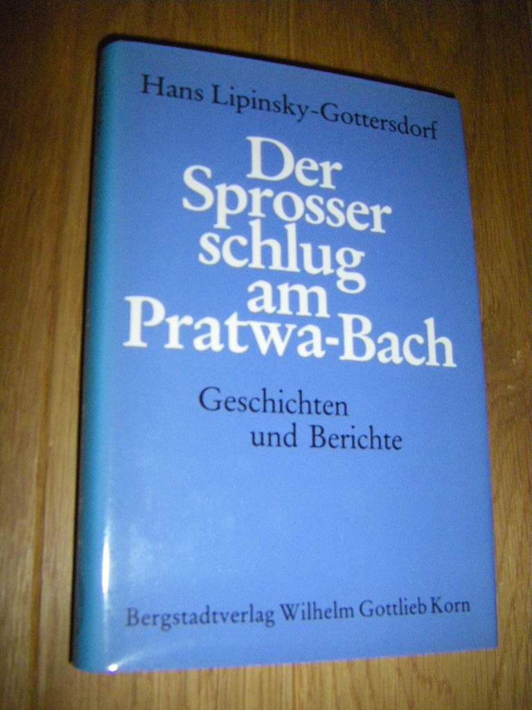 Der Sprosser schlug am Pratwa-Bach: Geschichten und Berichte Fiction