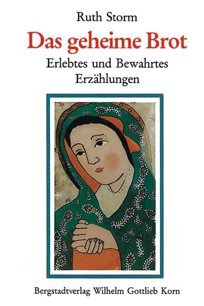 Das geheime Brot: Erlebtes und Bewahrtes. Erzählungen Historical Fiction