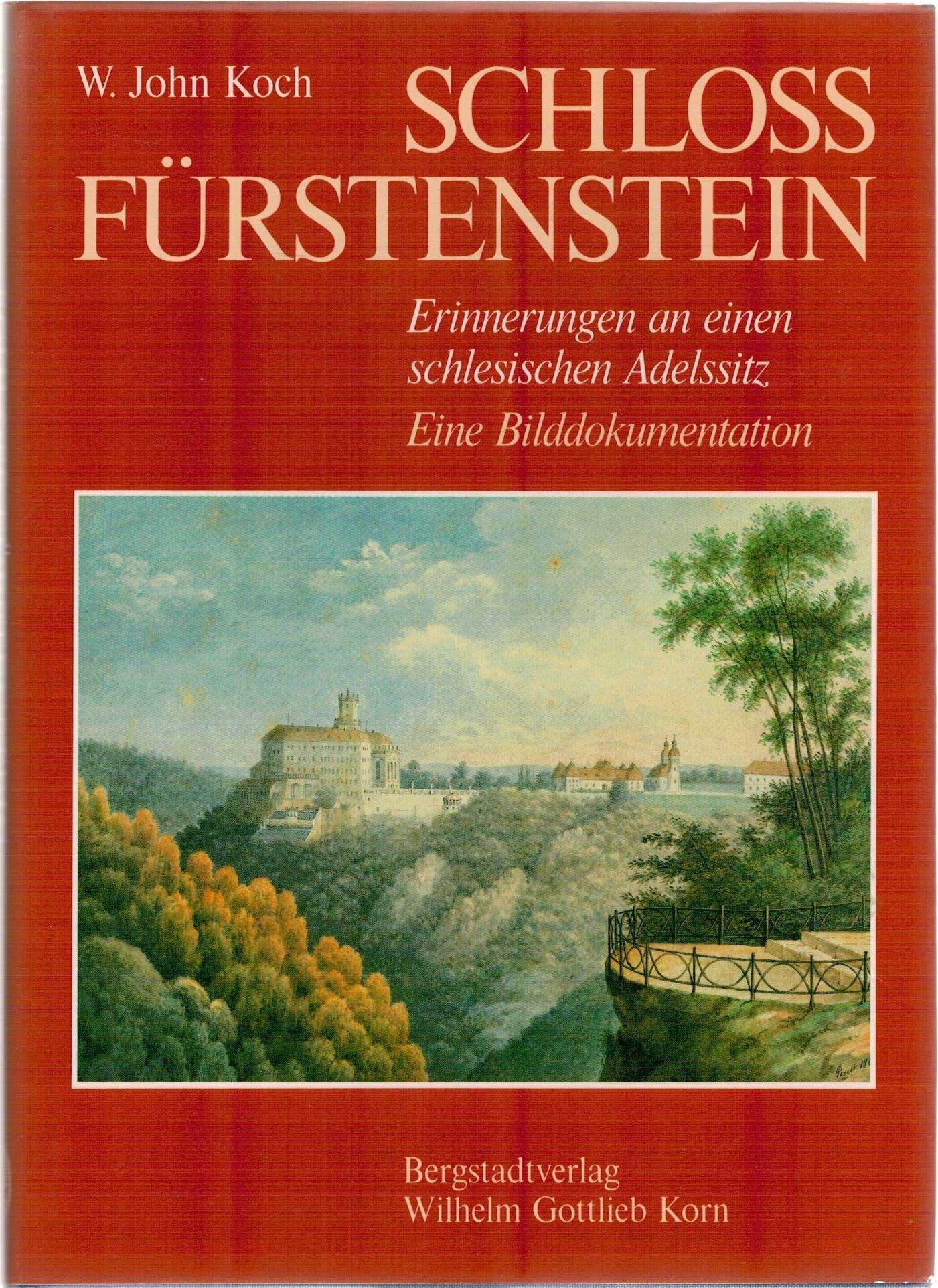 Schloss Fürstenstein: Erinnerungen an einen schlesischen Adelssitz. Eine Bilddokumentation Memories