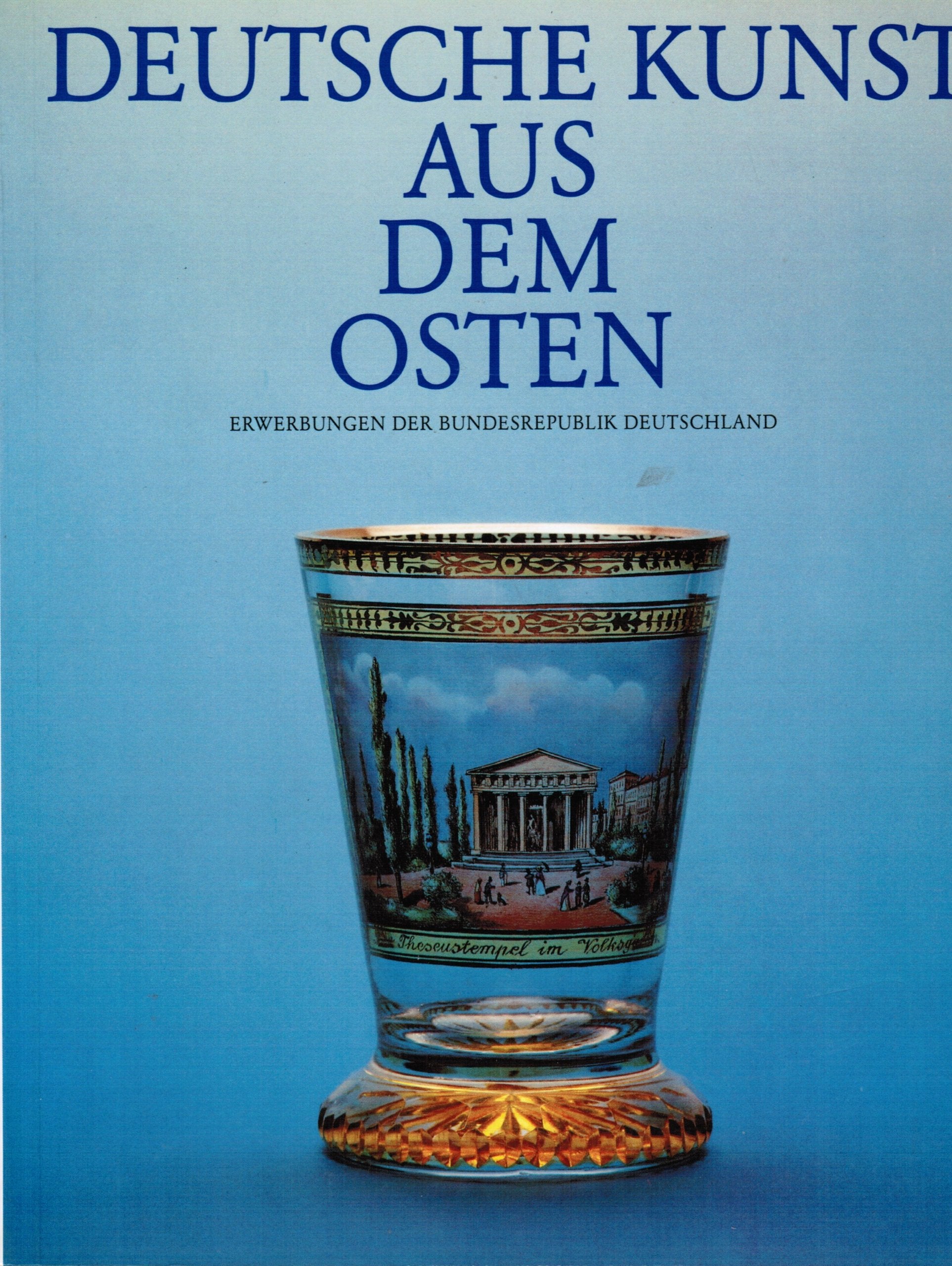 Deutsche Kunst aus dem Osten: Katalog zur Ausstellung der Stiftung Preussischer Kulturbesitz im Auftrag des Bundesministeriums des Innern anlässlich ... Bestehens der Bundesrepublik Deutschland Books
