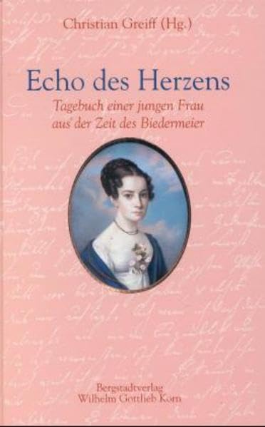 Echo des Herzens: Tagebuch einer jungen Frau aus der Zeit des Biedermeier Personalities