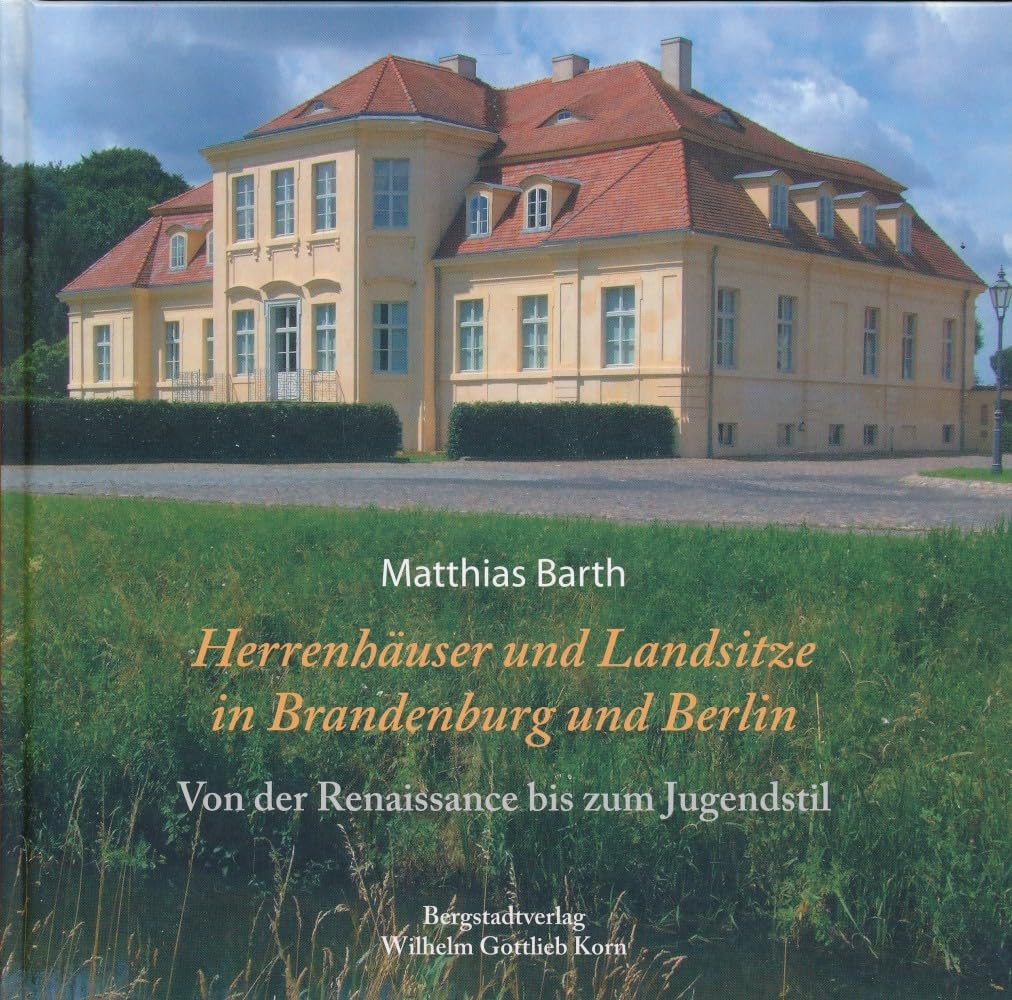 Herrenhäuser und Landsitze in Berlin und Brandenburg: Von der Renaissance bis zum Jugendstil Architecture