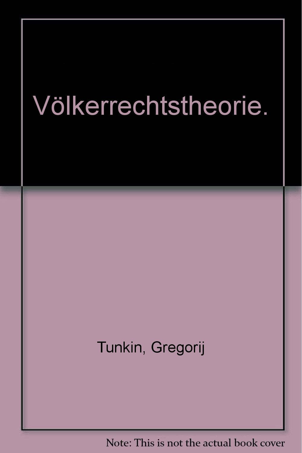 Völkerrechtstheorie Völkerrecht und Politik; Bd. 6 Books