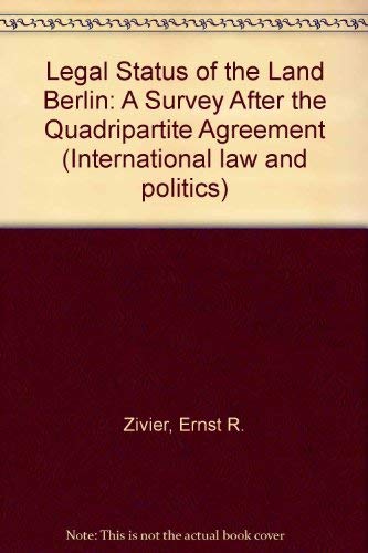 The Legal Status of the Land Berlin: A Survey after the Quadripartite Agreement (Völkerrecht und Politik) Law