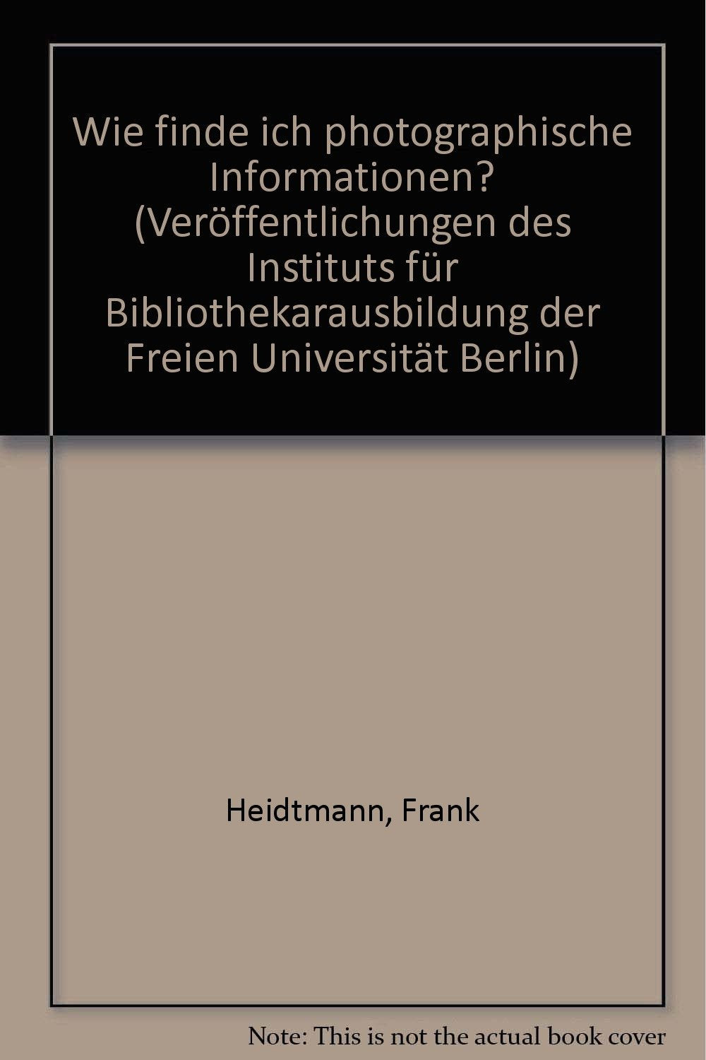 Wie finde ich photographische Informationen? (Orientierungshilfen: Buchreihe) Books