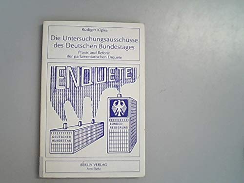 Die Untersuchungsausschüsse des Deutschen Bundestages: Praxis und Reform der parlamentarischen Enquete (Politologische Studien) Law