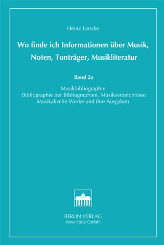 Wo finde ich Informationen über Musik, Noten, Tonträger, Musikliteratur, Bd.2a, Musikbibliographie, Bibliographie der Bibliographien, ... Ausgaben) (Orientierungshilfen: Buchreihe) Natural Sciences