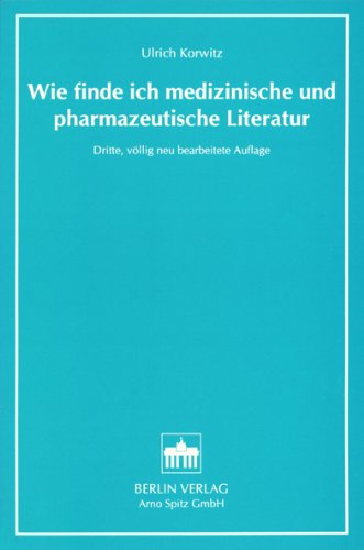 Wie finde ich medizinische und pharmazeutische Literatur (Orientierungshilfen: Buchreihe) Medicine