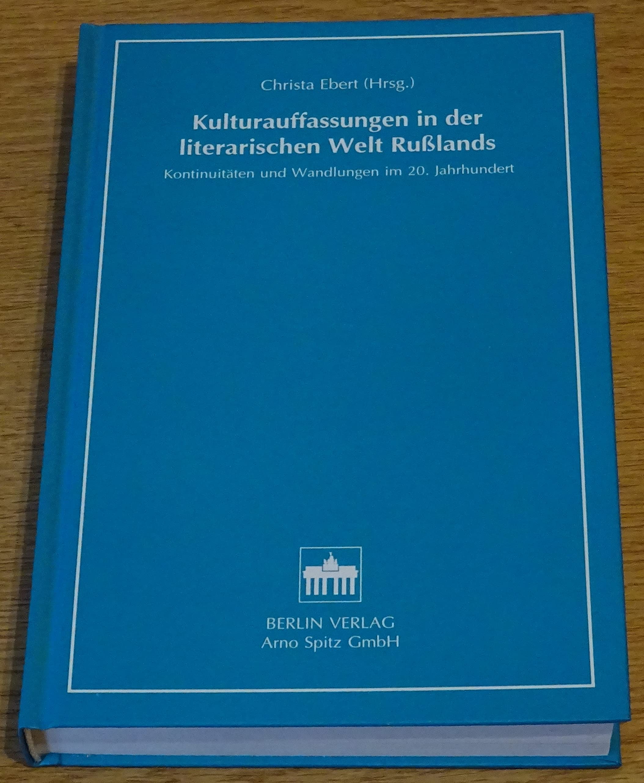 Kulturauffassungen in der literarischen Welt Russlands: Kontinuitäten und Wandlungen im 20. Jahrhundert Contemporary literature