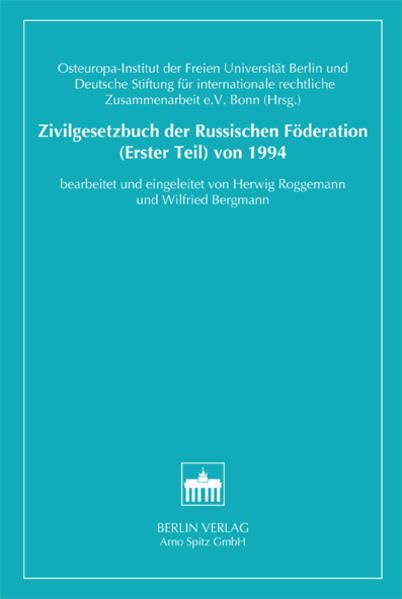 Zivilgesetzbuch der Russischen Föderation. Erster Teil von 1994: Hrsg. v. Osteuropa-Institut d. Freien Univ. Berlin u. Dtsch. Stiftung f. ... der Freien Universität Berlin) Law