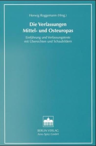 Die Verfassungen Mittel- und Osteuropas: Einführung und Verfassungstexte mit Übersichten und Schaubildern (Quellen zur Rechtsvergleichung aus dem Osteuropa-Institut der Freien Universität Berlin) Law