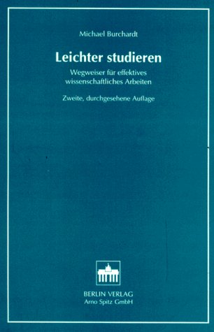 Leichter Studieren: Wegweiser für effektives wissenschaftliches Arbeiten - Burchardt, Michael book