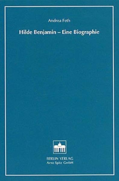 Hilde Benjamin - eine Biographie (Schriftenreihe Justizforschung und Rechtssoziologie) Politics & Society