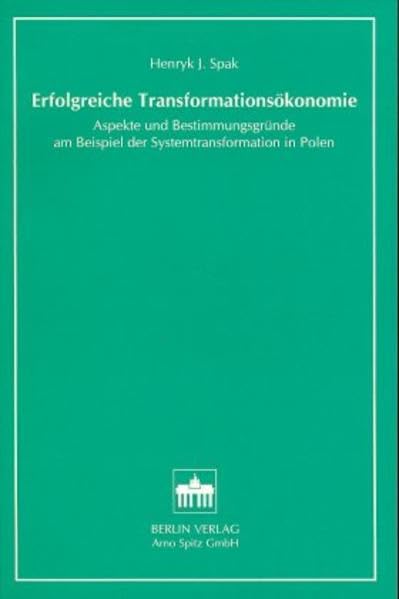 Erfolgreiche Transformationsökonomie: Aspekte und Bestimmungsgründe am Beispiel der Systemtransformation in Polen Business, Finance & Career