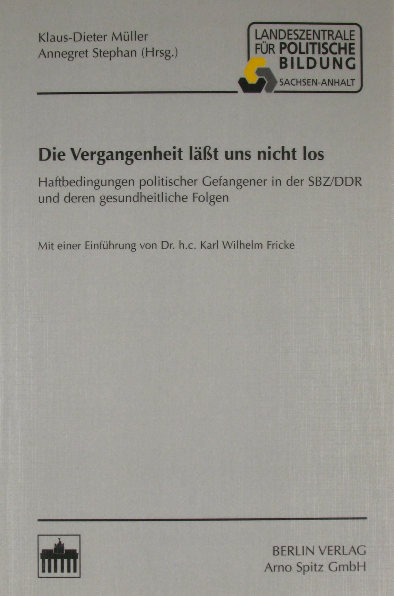 Die Vergangenheit lässt uns nicht los: Haftbedingungen politischer Gefangener in der SBZ/DDR und deren gesundheitliche Folgen German history