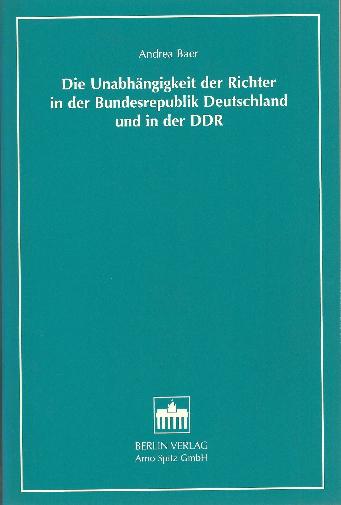 Die Unabhängigkeit der Richter in der Bundesrepublik Deutschland und in der DDR: Diss. (Justizforschung und Rechtssoziologie, Band 4) Law