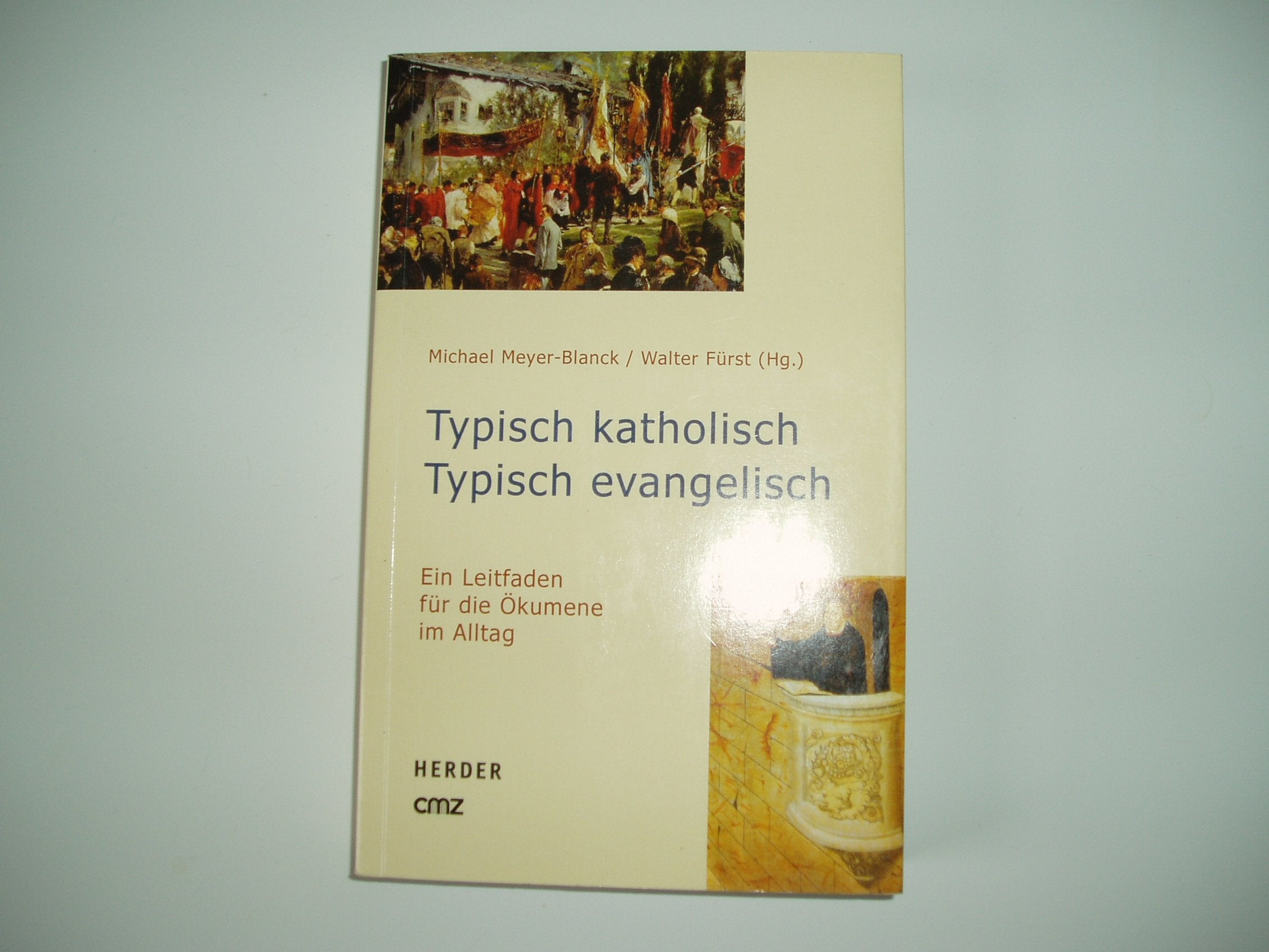 Typisch katholisch - typisch evangelisch. Ein Leitfaden für die Ökumene im Alltag Religion & Esotericism