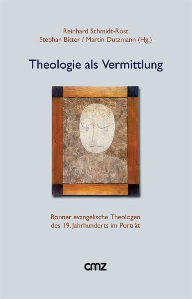 Theologie als Vermittlung: Bonner evangelische Theologen des 19. Jahrhunderts im Porträt (Arbeiten zur Theologiegeschichte (AThG)) Politics & Society Books