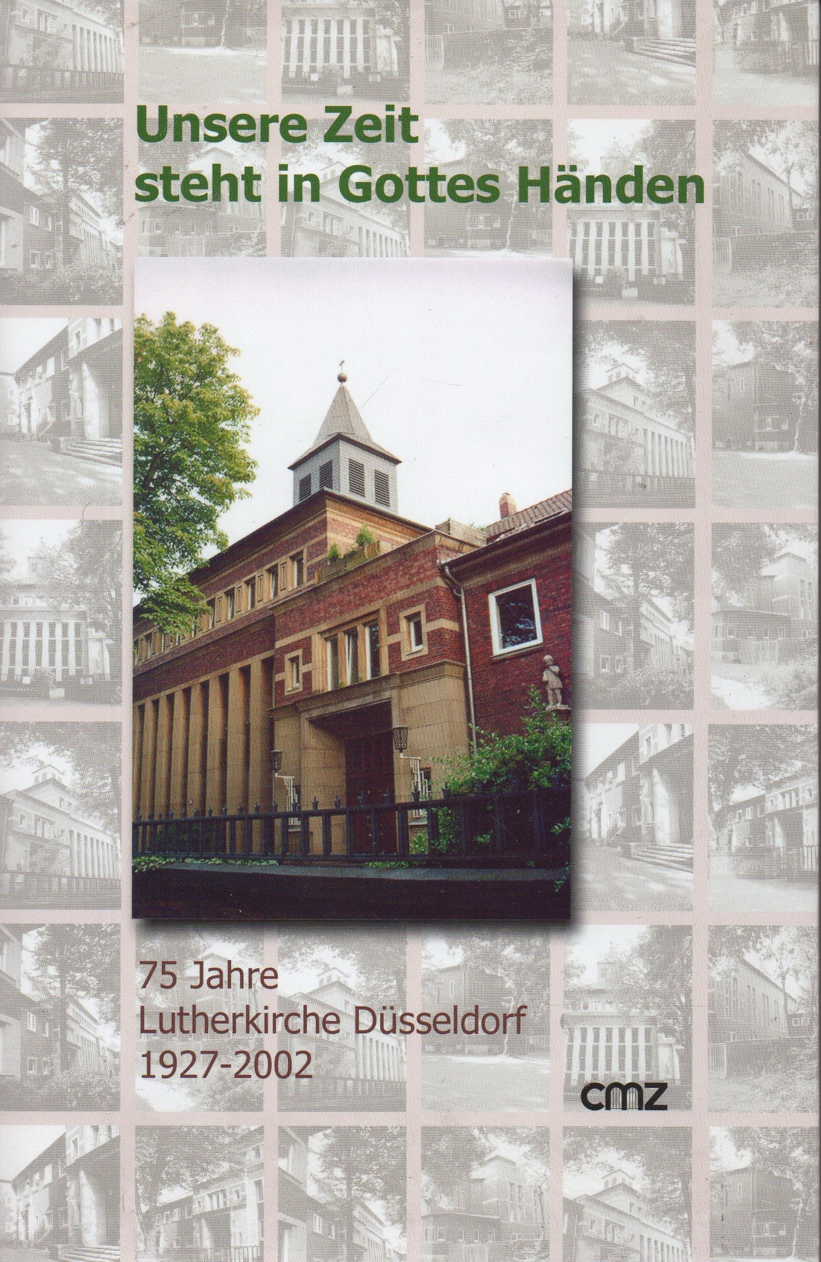 Unsere Zeit steht in Gottes Händen: 75 Jahre Lutherkirchengemeinde Düsseldorf 1927-2002 Books
