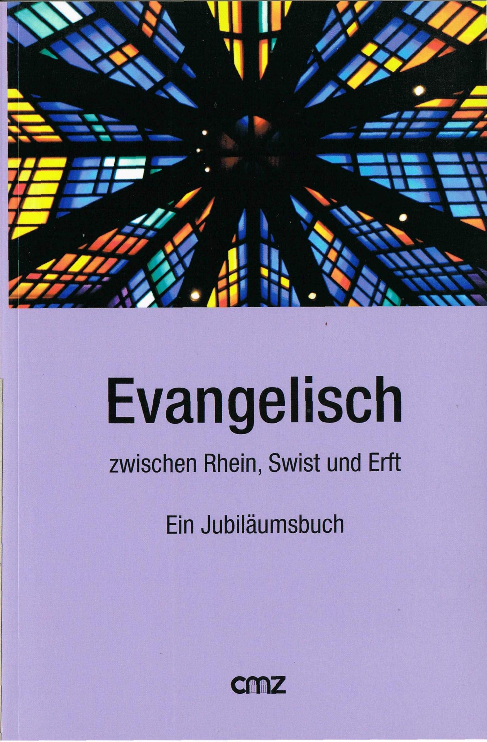Evangelisch zwischen Rhein, Swist und Erft: Ein Jubiläumsbuch Religion & Esotericism