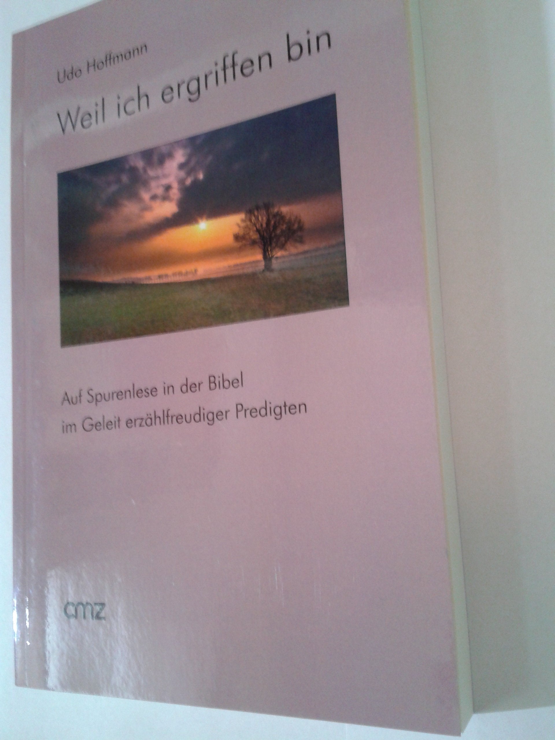 Weil ich ergriffen bin - Auf Spurenlese in der Bibel im Geleit erzählfreudiger Predigten Books
