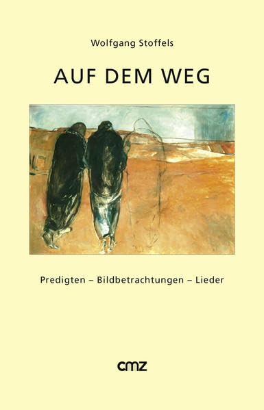 Auf dem Weg: Predigten - Bildbetrachtungen - Lieder Religion & Esotericism