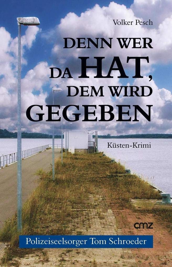 Denn wer da hat, dem wird gegeben: Küsten-Krimi (Polizeiseelsorger Tom Schroeder 1) Contemporary literature