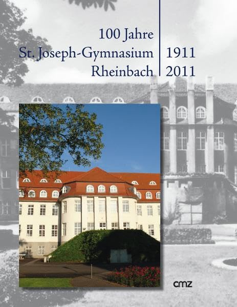 100 Jahre St. Joseph-Gymnasium Rheinbach 1911-2011 Politics & History