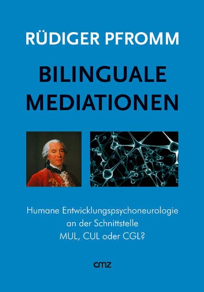Bilinguale Mediationen: Humane Entwicklungspsychoneurologie an der Schnittstelle MUL, CUL oder CGL? Medicine