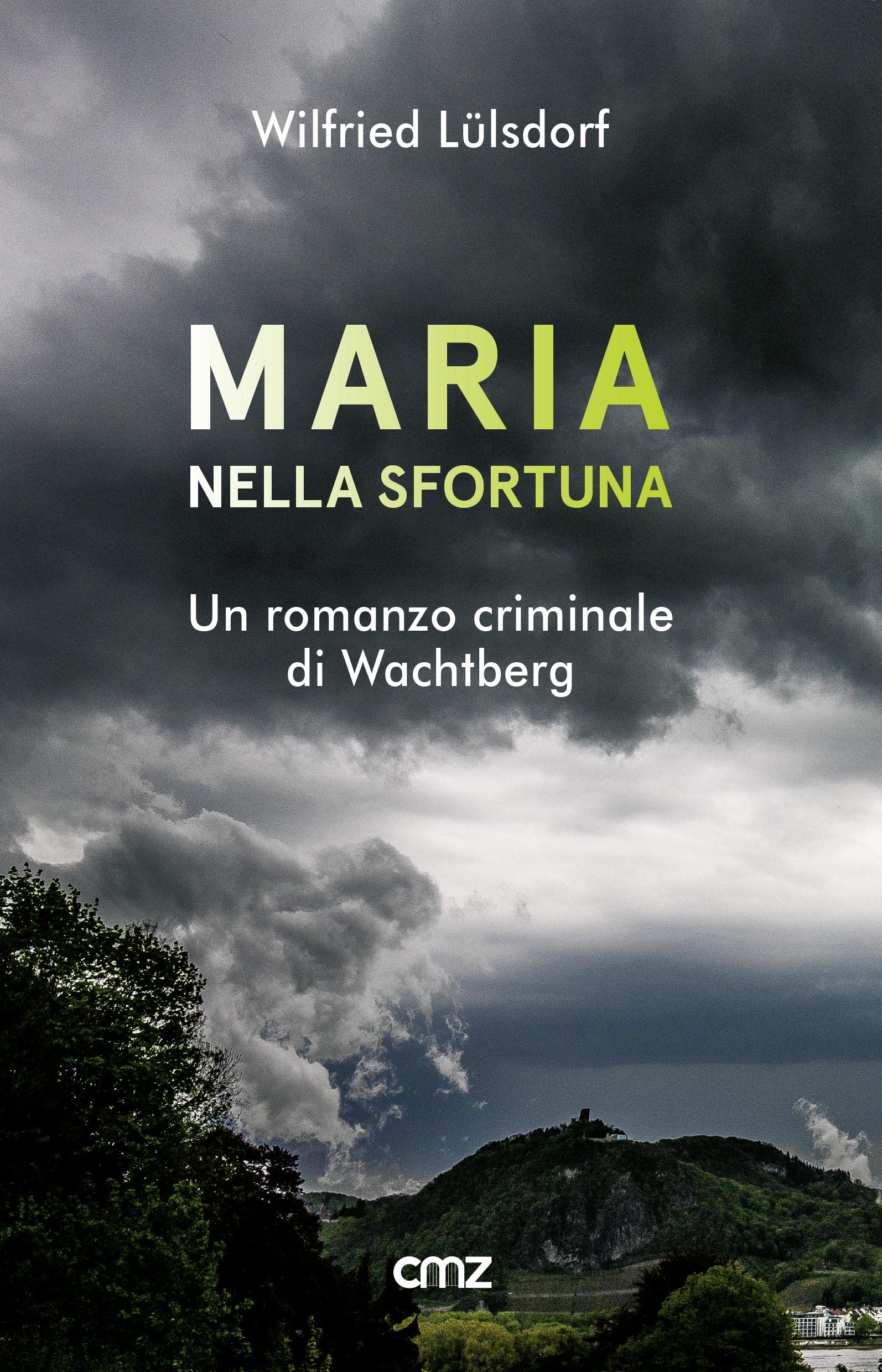 Maria nella sfortuna: Un romanzo criminale di Wachtberg. Traduzione di Martina Mascheroni Contemporary literature Books