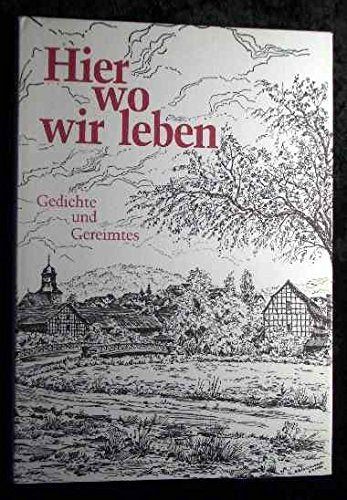 Hier, wo wir leben. Gedichte und Gereimtes aus dem Kurhessischen Bergland Schwalm-Eder-Kreis Books