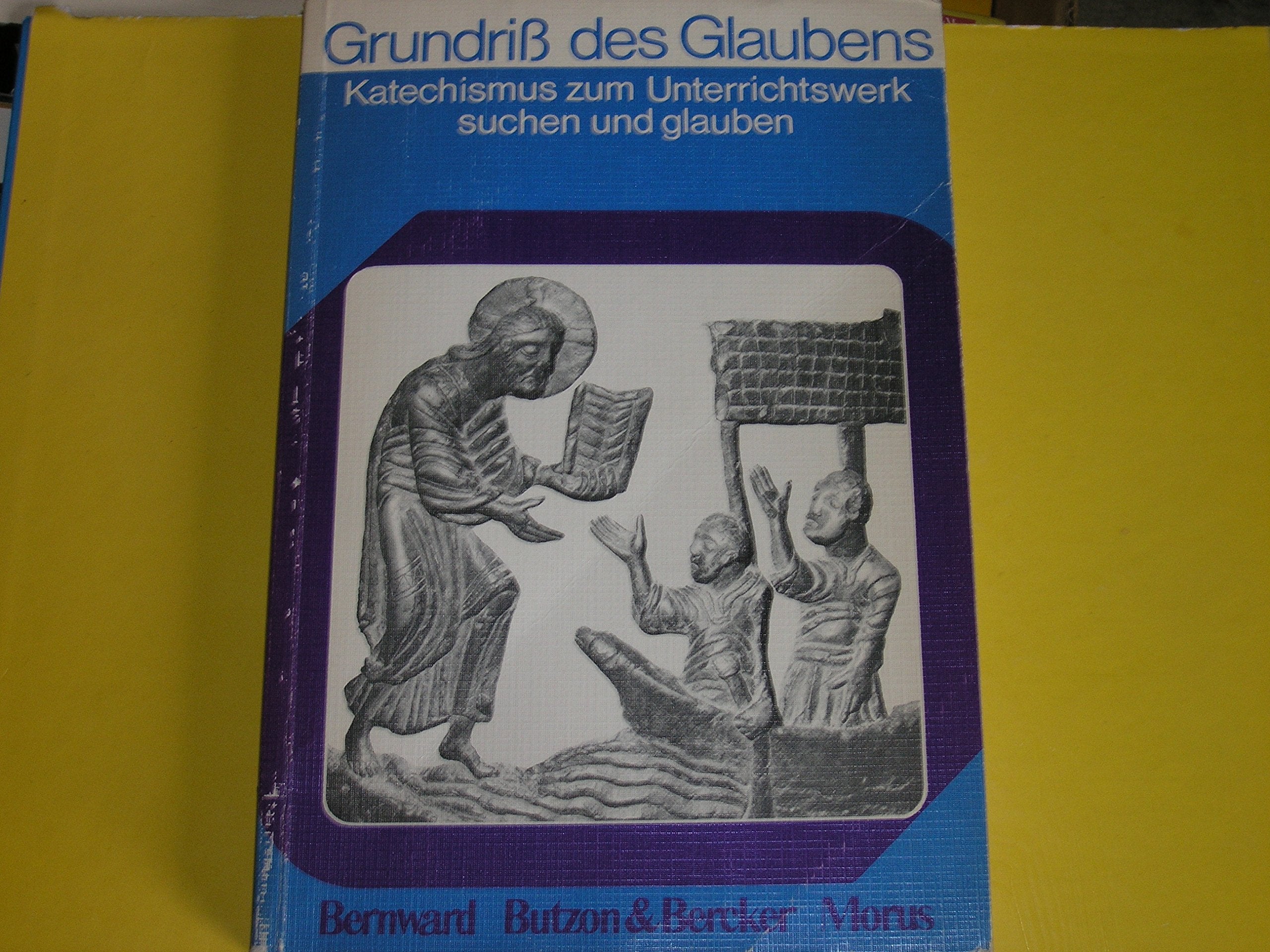 Grundriss des Glaubens. Katechismus zum Unterrichtswerk suchen und glauben Books