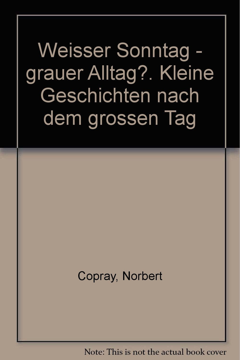 Weisser Sonntag - grauer Alltag?. Kleine Geschichten nach dem grossen Tag Religion & Esotericism