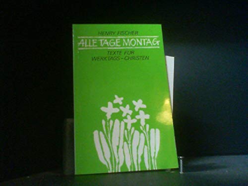 Alle Tage Montag. Texte für Werktags- Christen Religion & Esotericism