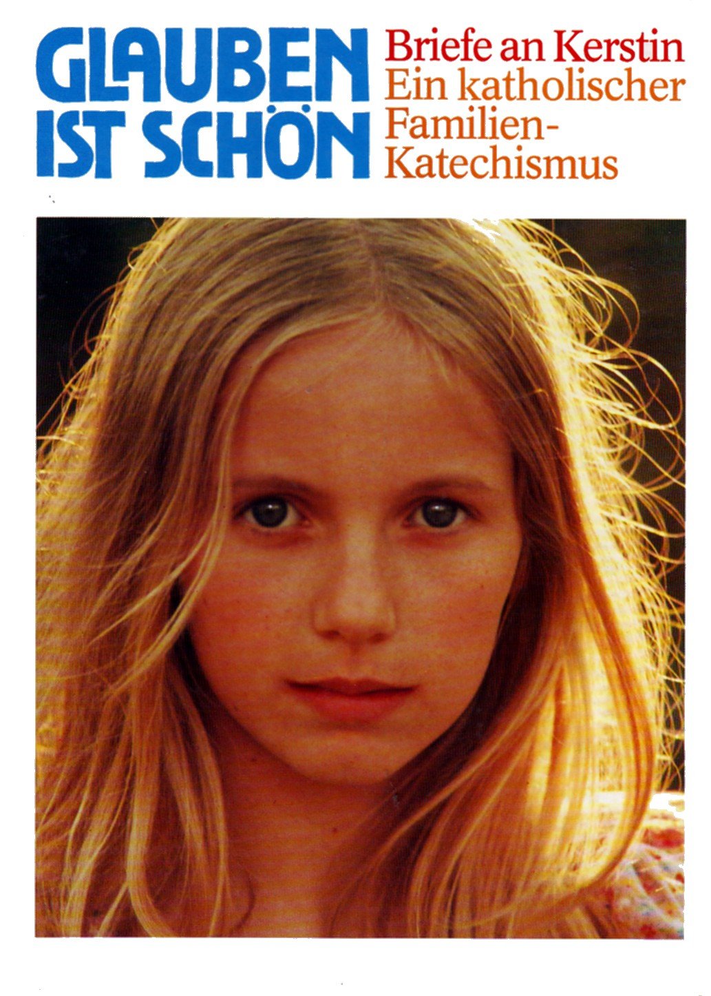 Glauben ist schön. Briefe an Kerstin - ein katholischer Familienkatechismus Essays & Short Stories